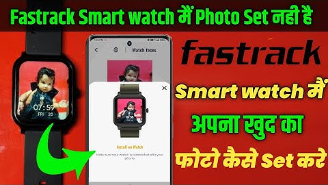 fastrack smartwatch main photo set nahi ho raha hai | Fastrack Smartwatch main Photo Kese Set Kare 🔥