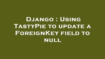 Django : Using TastyPie to update a ForeignKey field to null