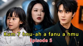 Kum 7 hnu-ah a fanu a hmu ve chauh | Episode 5