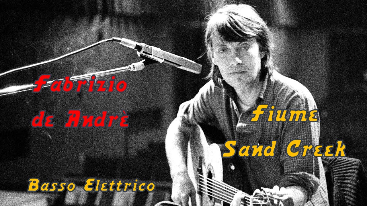 Fabrizio De André Fiume Sand Creek (Linea di Basso) YouTube Fabrizio De André Fiume Sand Creek (Linea di Basso) YouTube