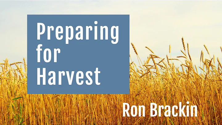 Ron Brackin: Preparing for Harvest