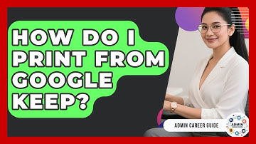 How Do I Print From Google Keep? - Admin Career Guide