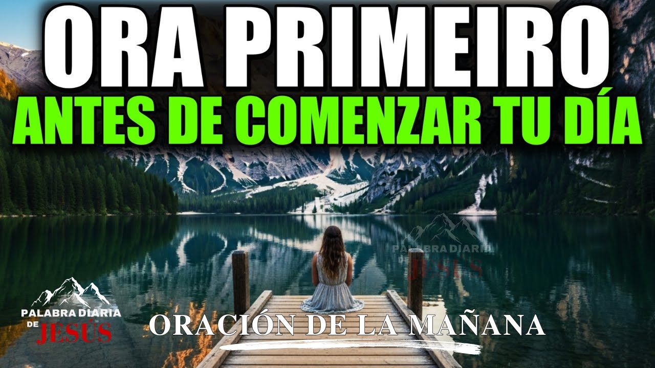 Oración de la Mañana para Comenzar el Día en la Presencia de Dios ...