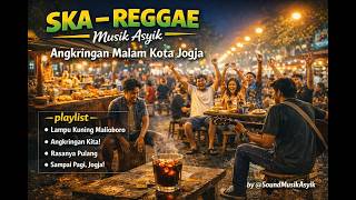 Angkringan Malam Kota Jogja  Ska  Reggae Musik Asyik Bikin Lupa Pulang By soundmusikasyik