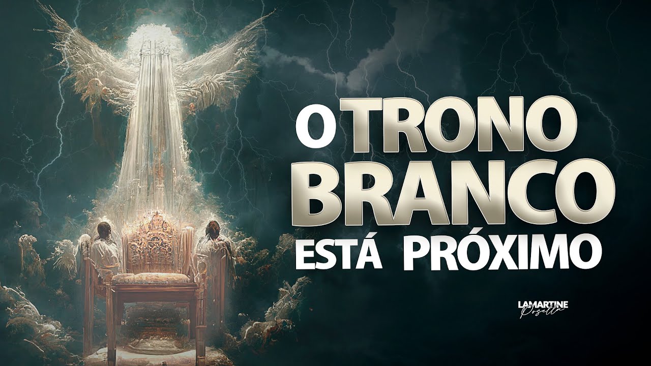 O TRONO BRANCO ESTÁ PRÓXIMO Apocalipse Lamartine Posella YouTube O TRONO BRANCO ESTÁ PRÓXIMO Apocalipse Lamartine Posella YouTube