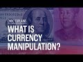 What is currency manipulation? | CNBC Explains