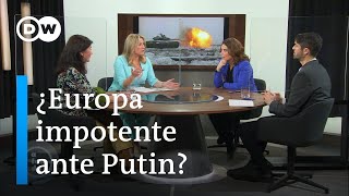 Ataque a Ucrania: Falló la diplomacia europea