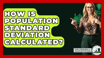 How Is Population Standard Deviation Calculated? - The Friendly Statistician