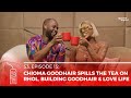 Chioma goodhair spills the tea on rhol building goodhair  love life