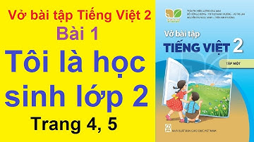 Vở Bài Tập tiếng Việt Lớp 2 Kết Nối Tri Thức Với Cuộc Sống - Bài 1 Tôi Là Học Sinh Lớp 2 - Trang 4,5