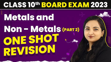 Metals and Non Metals Class 10 Chemistry One Shot (Part 2) | Board Exam 2023