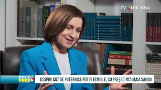 Interviu cu Președinta Maia Sandu despre puterea feminină și rolul liderului în societate