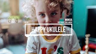 (No Copyright Music) Happy Ukulele [Kids Music] by MokkaMusic / Garden