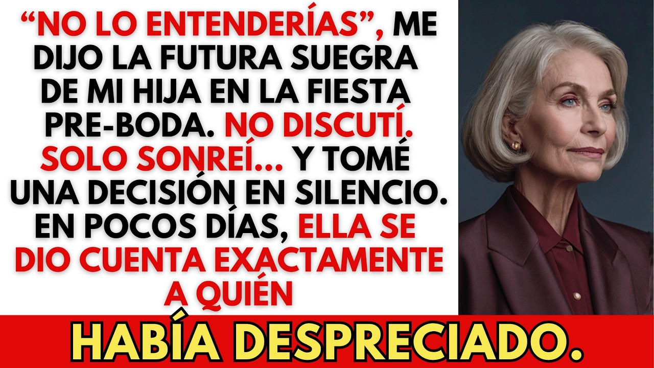 En la fiesta pre-boda de mi hija, su futura suegra me dijo: “No lo entenderías…”