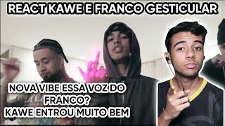 REACT Kawe, Franco, The Sir! - Gesticular - DiorgenesReact