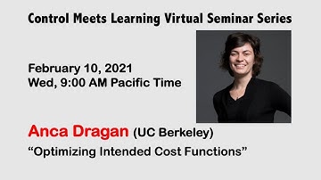 Control Meets Learning Seminar by Anca Dragan (UC Berkeley) || Feb 10, 2021