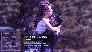 ISHQ MUBARAK Full Audio Song || Tum Bin 2 || Arijit Singh | Neha Sharma, Aditya Seal \u0026 Aashim Gulati