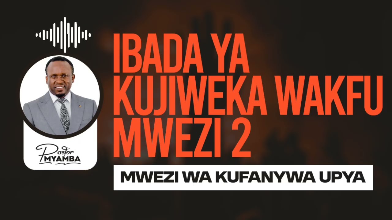 IBADA YA KUJIWEKA WAKFU MWEZI 2 || PASTOR MYAMBA 