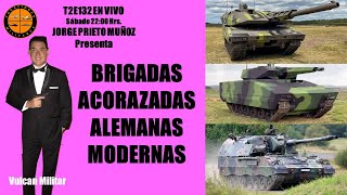 T2E132 En vivo | Las brigadas acorazadas alemanas modernas, y su influencia en Chile