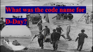 Details What was the code name for D-Day MCQs on D Day News