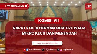 KOMISI VII DPR RI - RAKER DENGAN MENTERI UMKM