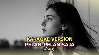 Karaoke Versi Rock  Pelanpelan Saja  Kotak