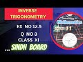 INVERSE TRIGONOMETRY | EX NO 12۔5 | Q NO 8 | NEW BOOK | CLASS XI | SINDH BOARD | SIR UZAIR RASHID