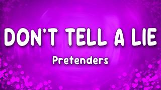 Pretenders - Don't Tell A Lie (Lyrics)