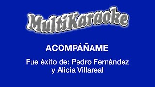 Video thumbnail of "Acompáñame - Multikaraoke - Fue Éxito de Pedro Fernández y Alicia Villarreal"