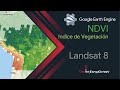 🌎Google Earth Engine ⚙️ - Índice de Vegetación  - NDVI - Sentinel-2  Landsat 8