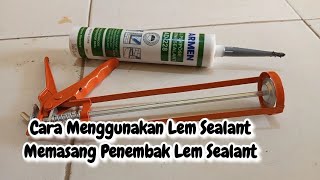 Cara Menggunakan Lema Sealant dan Memasang Penembaknya