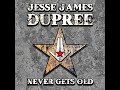 Jesse james dupree never gets old official