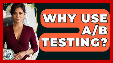 Why Use A/B Testing? - Learn As An Adult