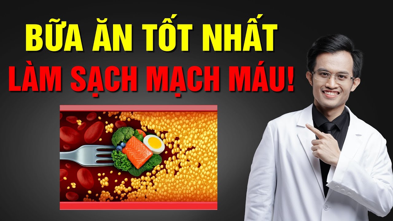 Bữa ăn tốt nhất làm sạch mạch máu