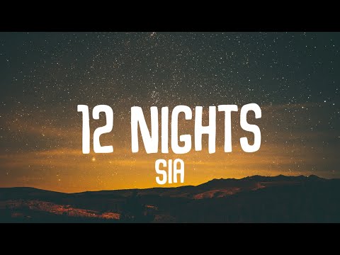 Sia - 12 Nights (Lyrics)