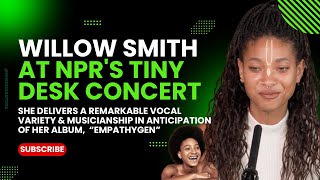 Willow Delivers A Remarkable Vocal Variety And Musicianship At NPR's Tiny Desk Concert