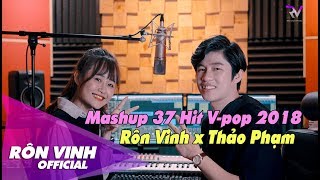 Mashup 37 Hit V-Pop 2018 | Rôn Vinh x Thảo Phạm | Mashup Nhạc Trẻ Hay Nhất 2019