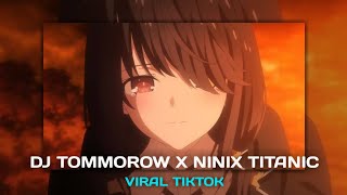 Download lagu DJ TOMMOROW TONIGHT X NINIX TITANIC VIRAL TIKTOK // 🎧