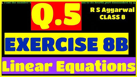 Q.5 - EXERCISE 8B - Chapter 8 Linear Equations - CLASS 8 - R S Aggarwal Maths Solutions Word Problem