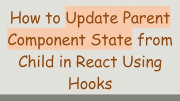 How to Update Parent Component State from Child in React Using Hooks