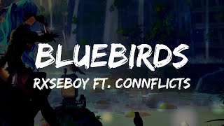 Rxseboy - Bluebirds (Lyrics) ft. Connflicts