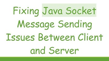 Fixing Java Socket Message Sending Issues Between Client and Server