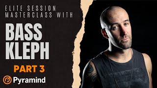 Bass Kleph Elite Session Masterclass part 3