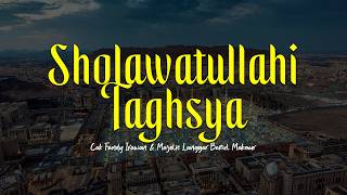 SHOLAWATULLAHI TAGHSYA | Cak Fandy & Majelis Langgar Baitul Makmur | Lirik & Terjemah