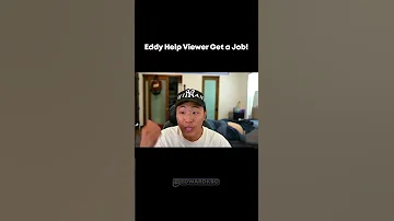 Eddy Helps A Viewer Get A Job 
