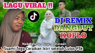 Download Lagu LAGU VIRAL !! DJ REMIX DANGDUT KOPLO || SUAMI CERAIKAN ISTRI SETELAH LULUS P3K MP3 Download Lagu LAGU VIRAL !! DJ REMIX DANGDUT KOPLO || SUAMI CERAIKAN ISTRI SETELAH LULUS P3K MP3