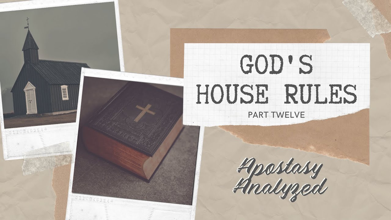 Message God s House Rules Part 12 Apostasy Analyzed February 23 2020 YouTube