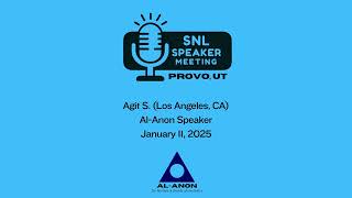 Ajit S (Irvine, CA) - SNL Alanon Speaker at Provo, UT Janurary 11, 2025