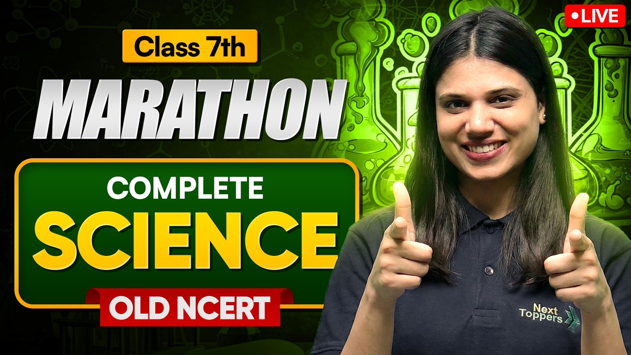 Class 7 Science Marathon 🔥 Complete Old NCERT | Full Syllabus | CBSE  | NextToppers LIVE