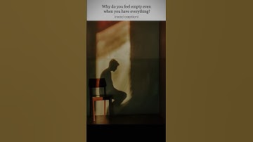 Why do you feel empty even when you have everything?